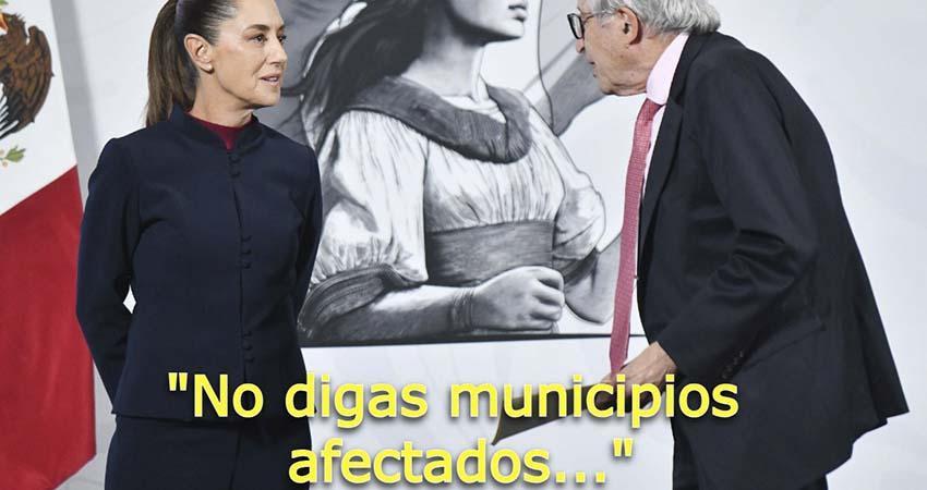 Sheinbaum ordena a Kershenobich no decir 'municipios afectados'