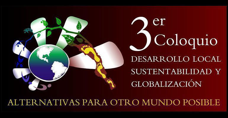 Invitan la UABCS a registrar ponencias para el 3er Coloquio Desarrollo Local, Sustentabilidad y Globalización