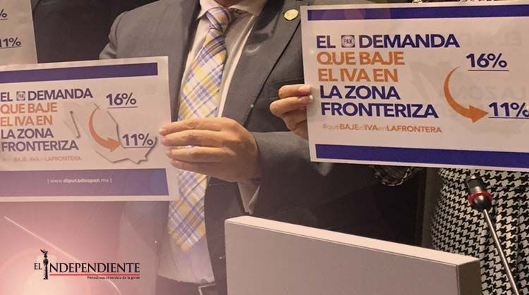 Propone el PAN regresar el IVA al 11% en zona la fronteriza Propone el PAN regresar el IVA al 11% en zona la fronteriza