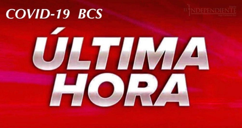 Sigue propagándose COVID-19 en BCS de manera acelerada Sigue propagándose COVID-19 en BCS de manera acelerada