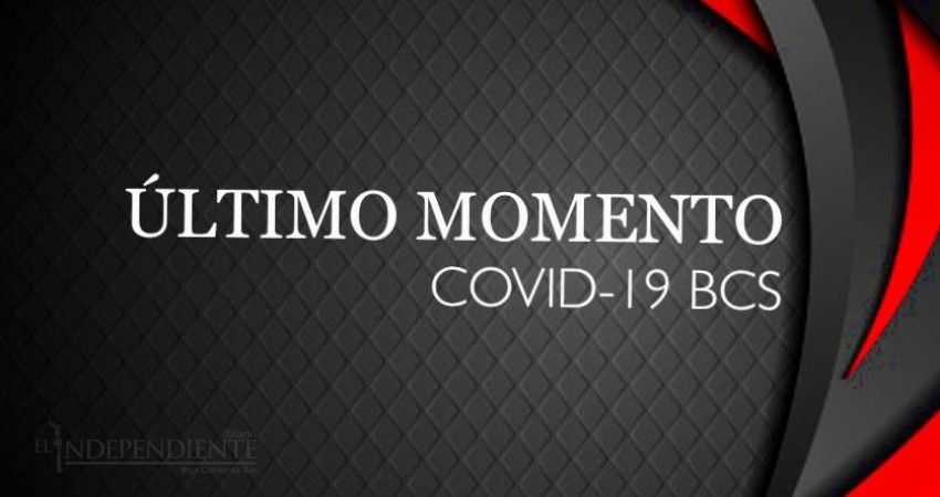 Registra BCS 160 nuevos contagios por COVID-19 hoy sábado Registra BCS 160 nuevos contagios por COVID-19 hoy sábado