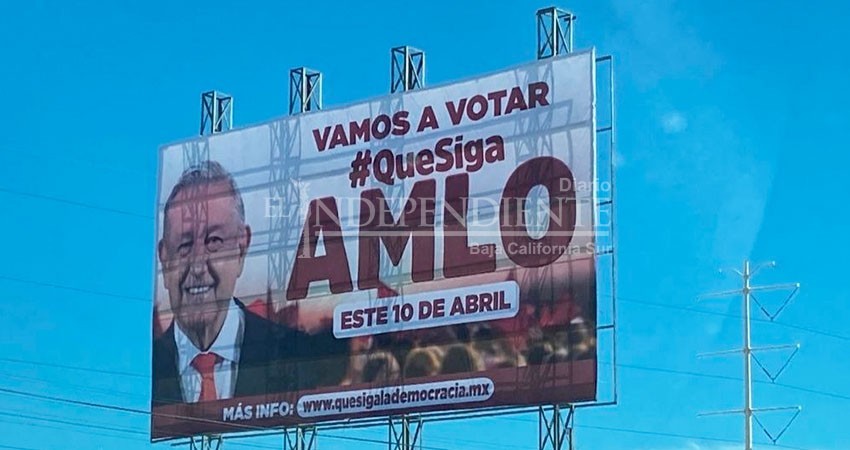 Espectaculares de Revocación de Mandato en BCS podría no tener consecuencias Espectaculares de Revocación de Mandato en BCS podría no tener consecuencias