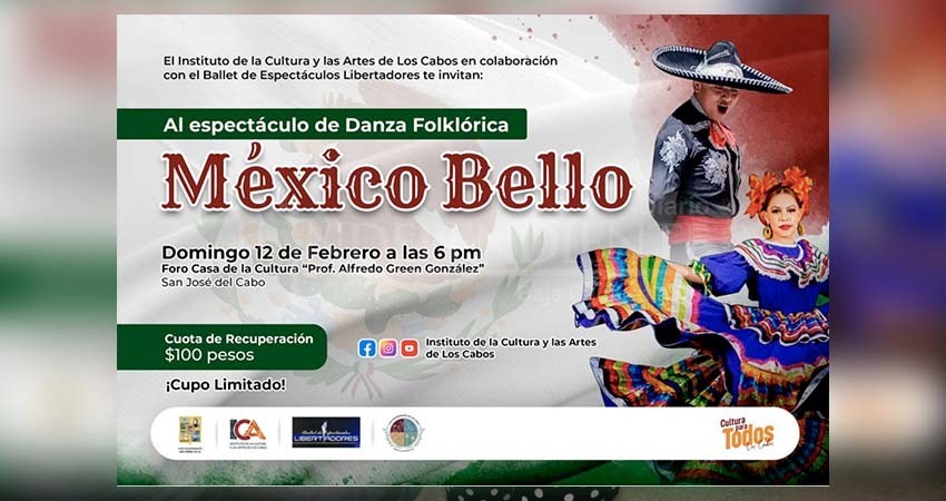 Instituto de la Cultura y las Artes de Los Cabos invita al espectáculo de danza folklórica “México Bello”