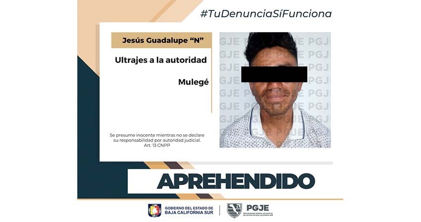 Aprehendieron a “El Serruchito” por el delito de ultrajes de la autoridad en Mulegé