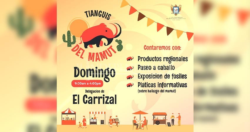 Este domingo se llevará a cabo la primera edición del Tianguis del Mamut en El Carrizal