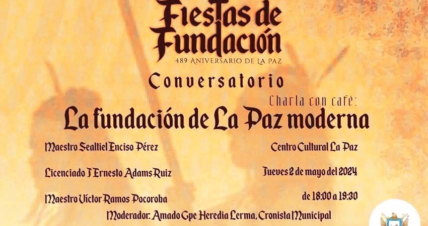 Invitan al Conversatorio en el marco del 489 Aniversario de Fundación de La Paz