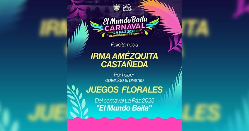 Irma Amézquita es la ganadora de los Juegos Florales del Carnaval La Paz 2025 Irma Amézquita es la ganadora de los Juegos Florales del Carnaval La Paz 2025