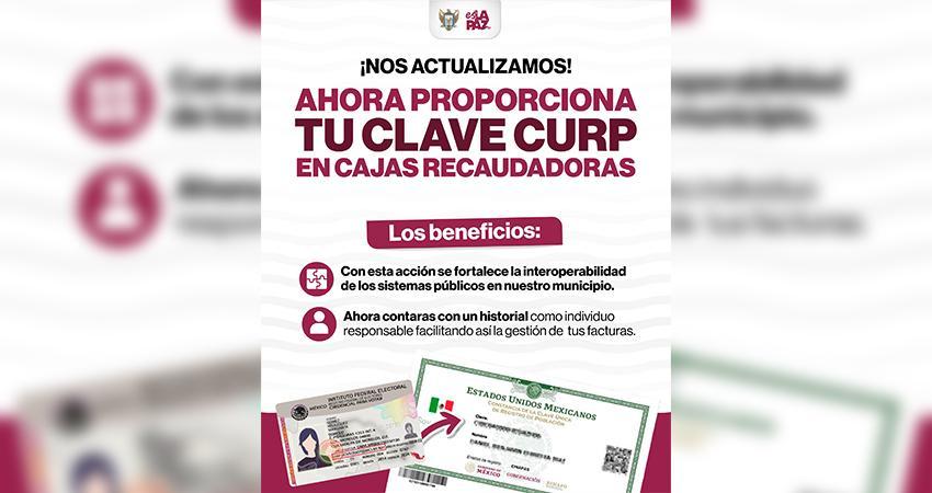 Implementa el Ayuntamiento de La Paz uso de CURP para trámites municipales Implementa el Ayuntamiento de La Paz uso de CURP para trámites municipales