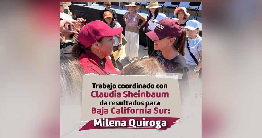 Trabajo coordinado con Claudia Sheinbaum da resultados para baja California Sur: Milena Quiroga