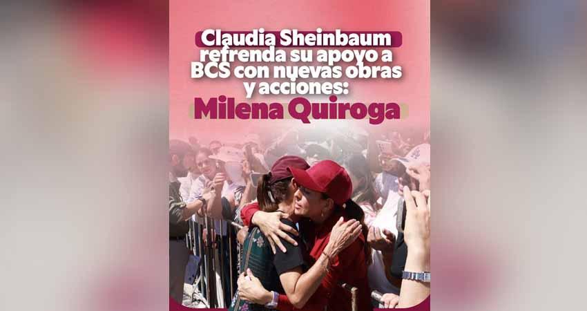 Claudia Sheinbaum refrenda su apoyo a BCS con nuevas obras y acciones: Milena Quiroga