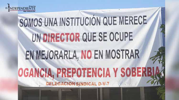 Sindicato acusa al Director del Tec de La Paz de arbitrario, prepotente y soberbio