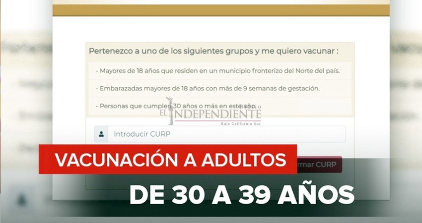 Liberan registro de vacunación contra Covid para personas de 30 a 39 años en BCS