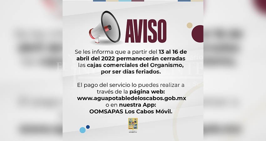 Por Semana Santa, del 13 al 16 de abril permanecerán cerradas las cajas comerciales del Oomsapas Los Cabos