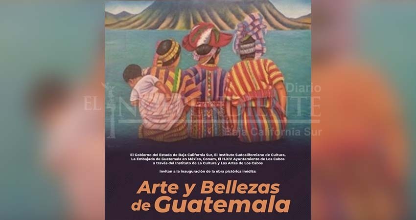 Guatemala llegará a Los Cabos con una exposición artística