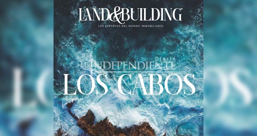 Land & Building, revista de bienes raíces en Los Cabos lanza su edición  digital e impresa
