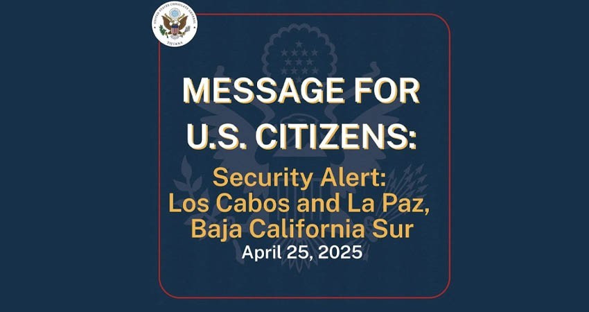 Emite Embajada de EE.UU en México alerta de seguridad para La Paz y Los Cabos