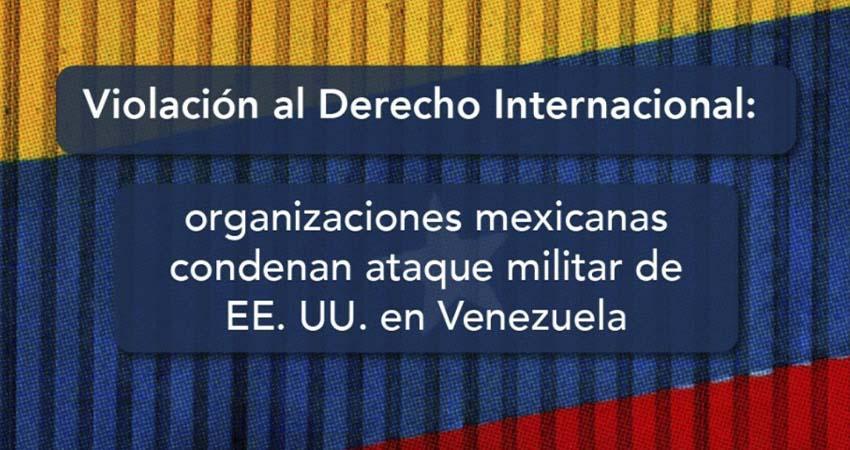 Más de 400 organizaciones mexicanas condenan ‘intervención militar’ de EE.UU en Venezuela