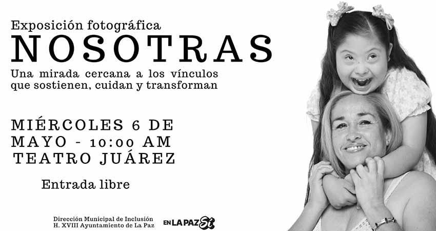 Invita Ayuntamiento de La Paz a exposición fotográfica “Nosotras” en el Teatro Juárez