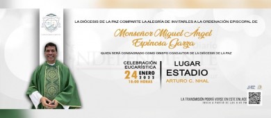 Preparan bienvenida y ordenación en BCS del obispo Coadjutor, Miguel Ángel Espinoza Garza